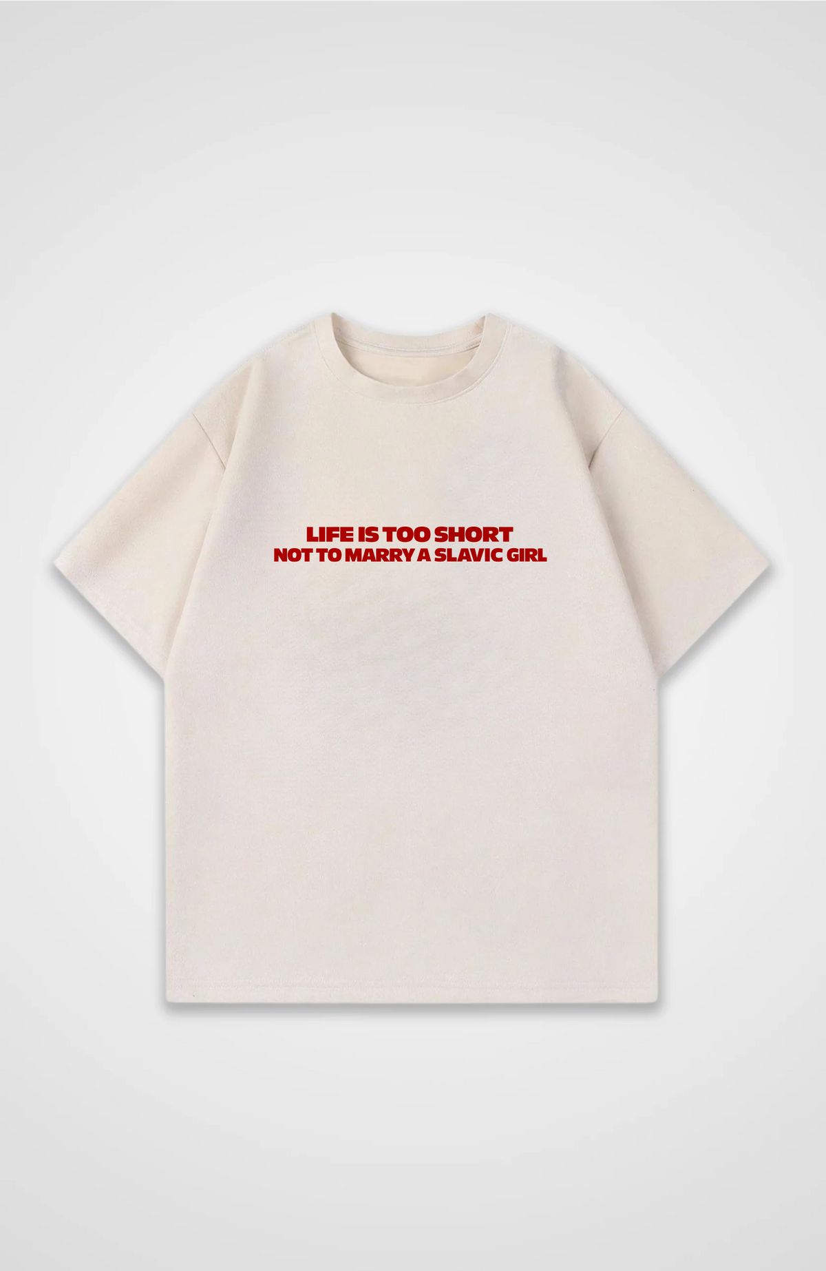 Life is too short not to marry a slavic girl Oversized Shirt Oversized Shirt