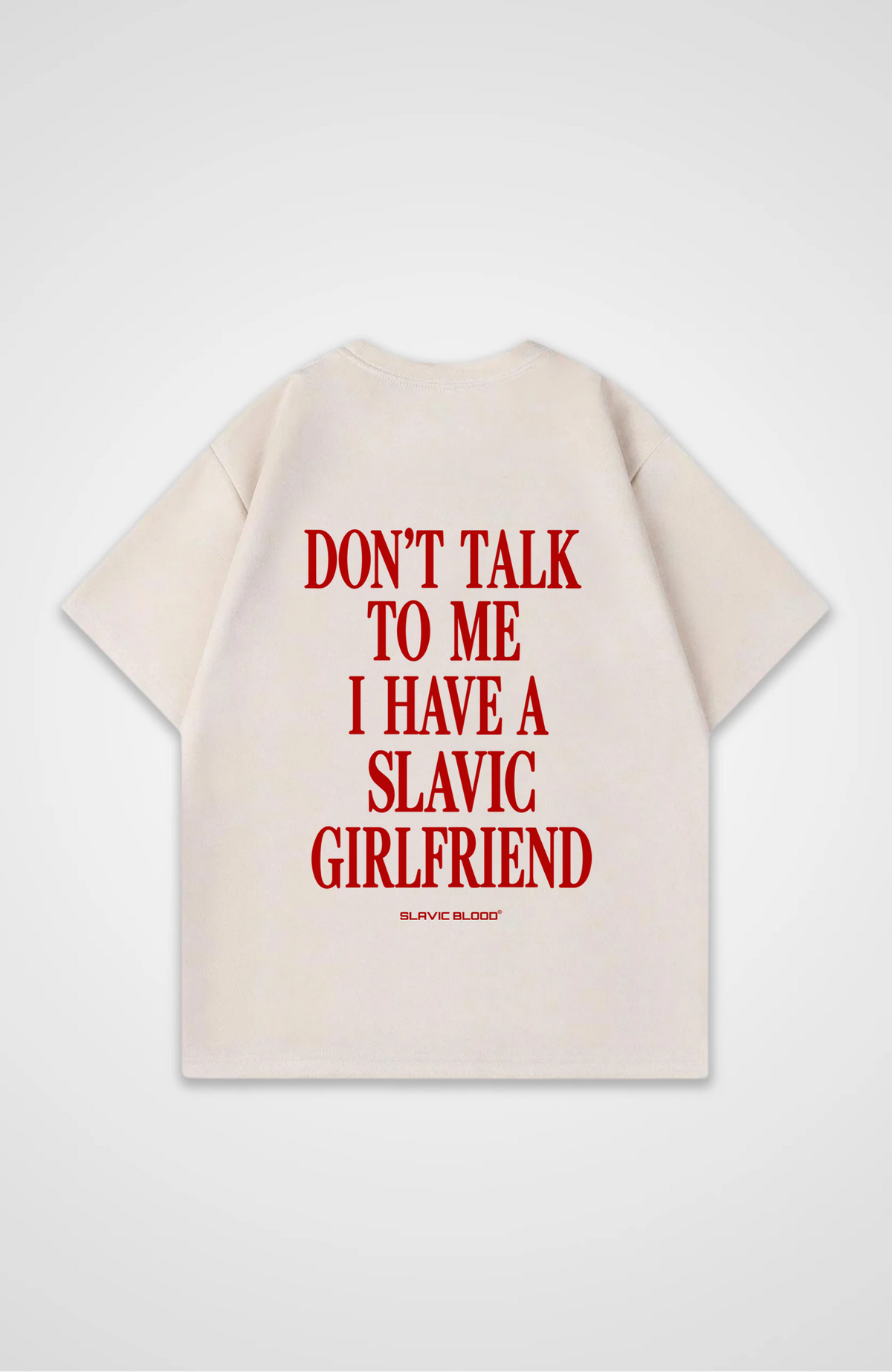 Don´t talk to me i have a slavic girlfriend Oversized Shirt