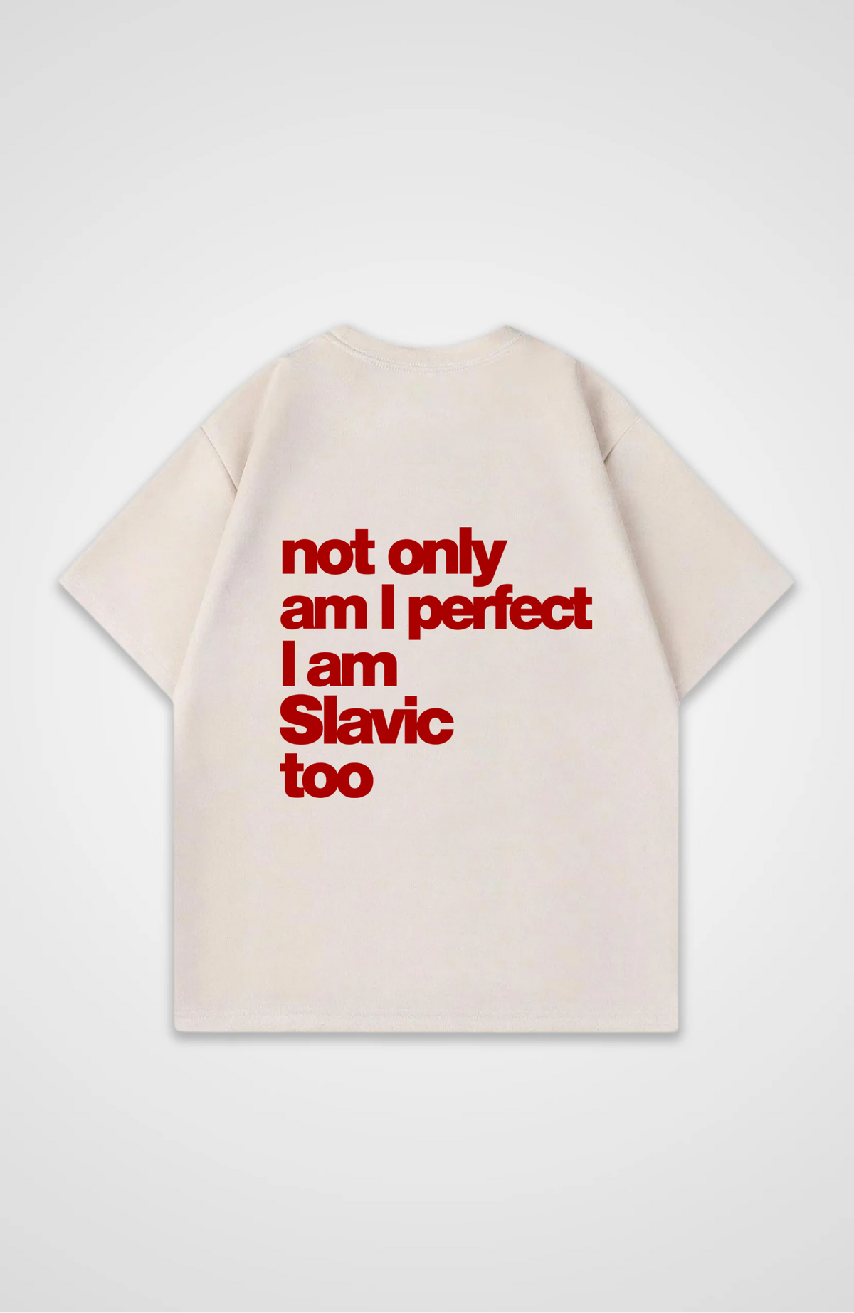 Not only am i perfect i am Slavic too Oversized Shirt