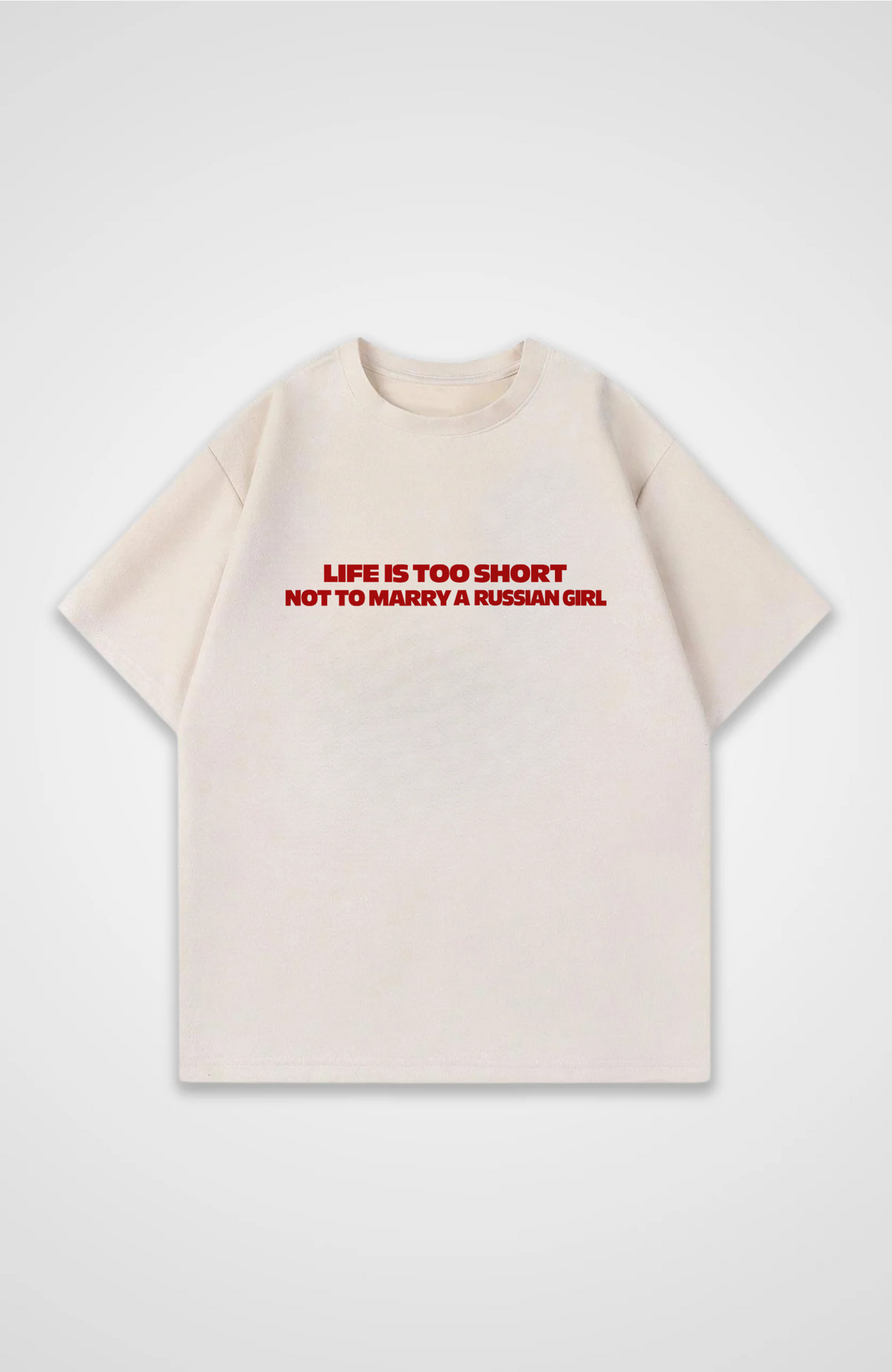 Life is too short not to marry a russian girl Oversized Shirt