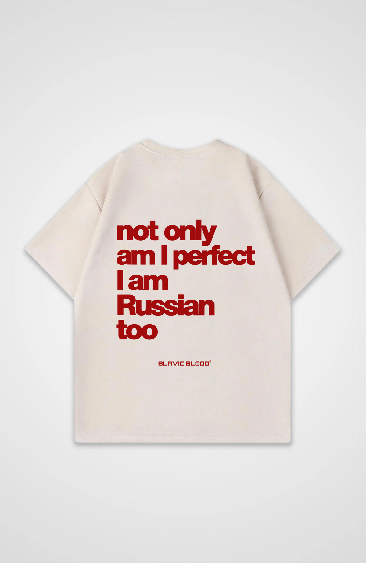 Not only am i perfect i am Russian too Oversized Shirt