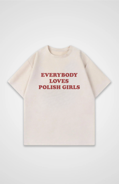 Everybody loves Polish girls Oversized shirt