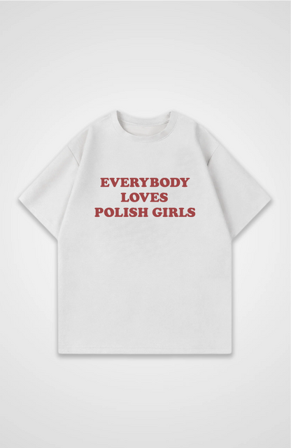 Everybody loves Polish girls Oversized shirt