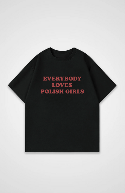 Everybody loves Polish girls Oversized shirt