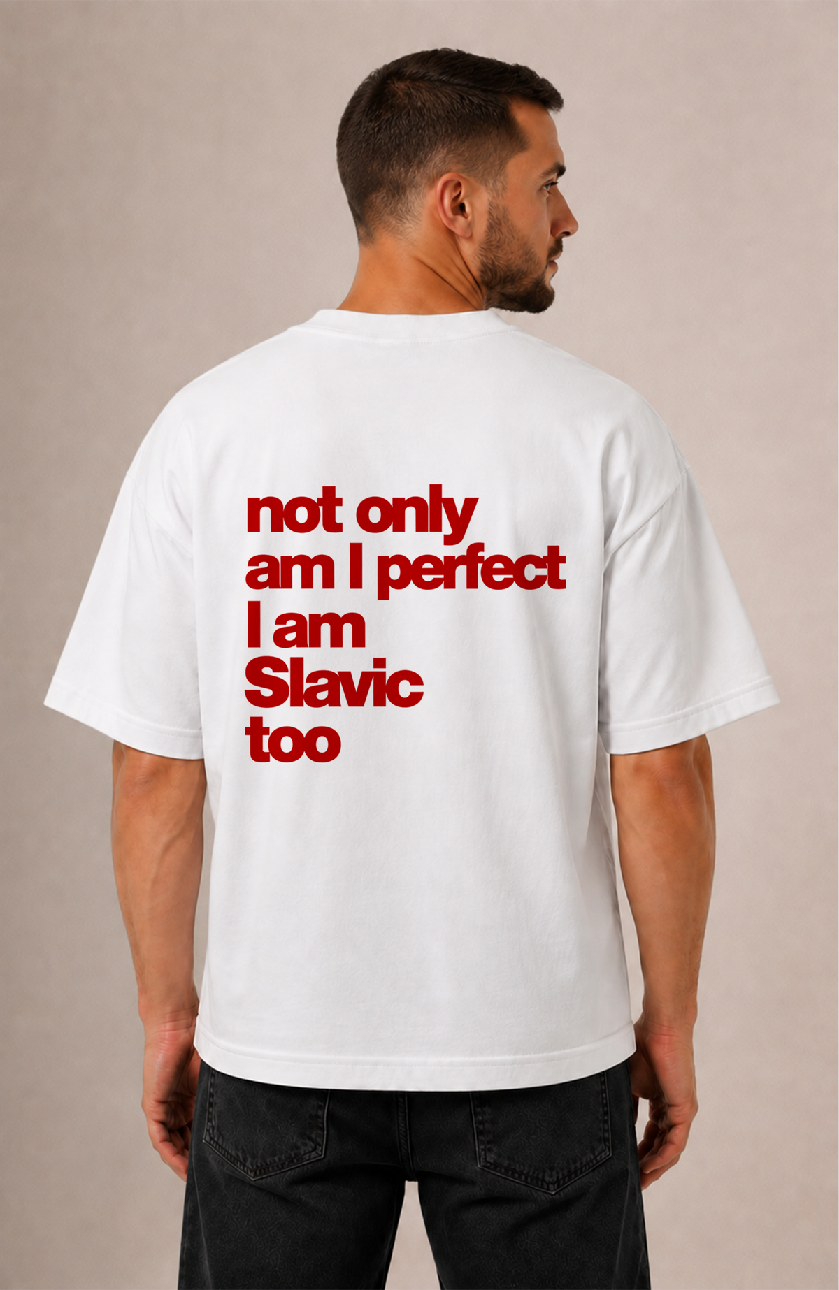 Not only am i perfect i am Slavic too Oversized Shirt