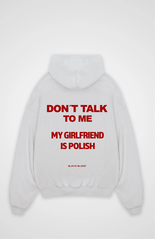 Don´t talk to me my girlfriend is Polish Oversized hoodie