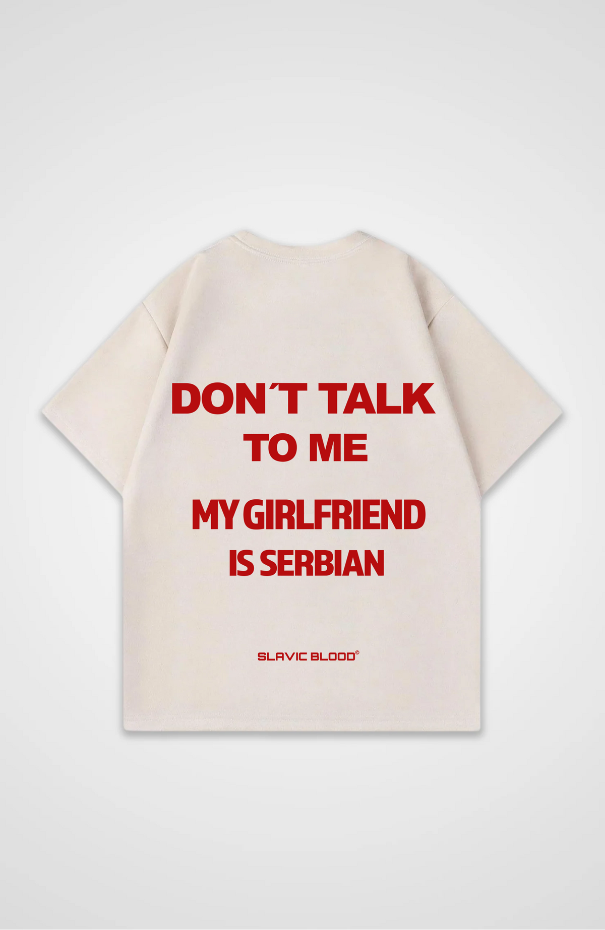 Don´t talk to me my Girlfriend is Serbian Oversized shirt