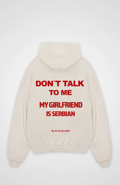 Don´t talk to me my Girlfriend is Serbian Oversized hoodie
