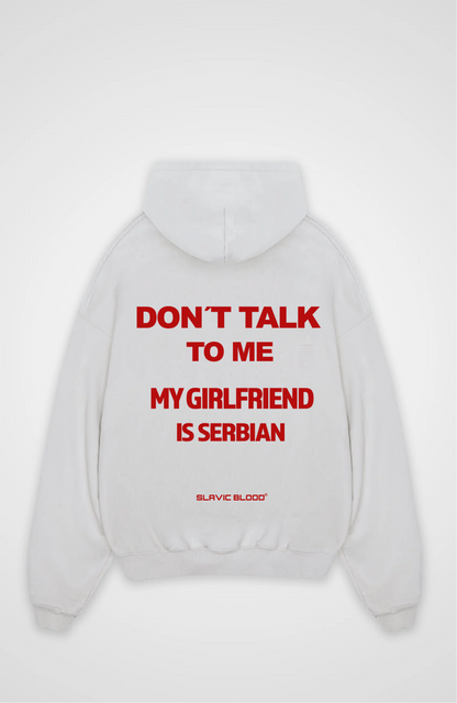 Don´t talk to me my Girlfriend is Serbian Oversized hoodie