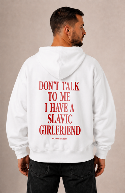 Don´t talk to me i have a slavic girlfriend Oversized hoodie