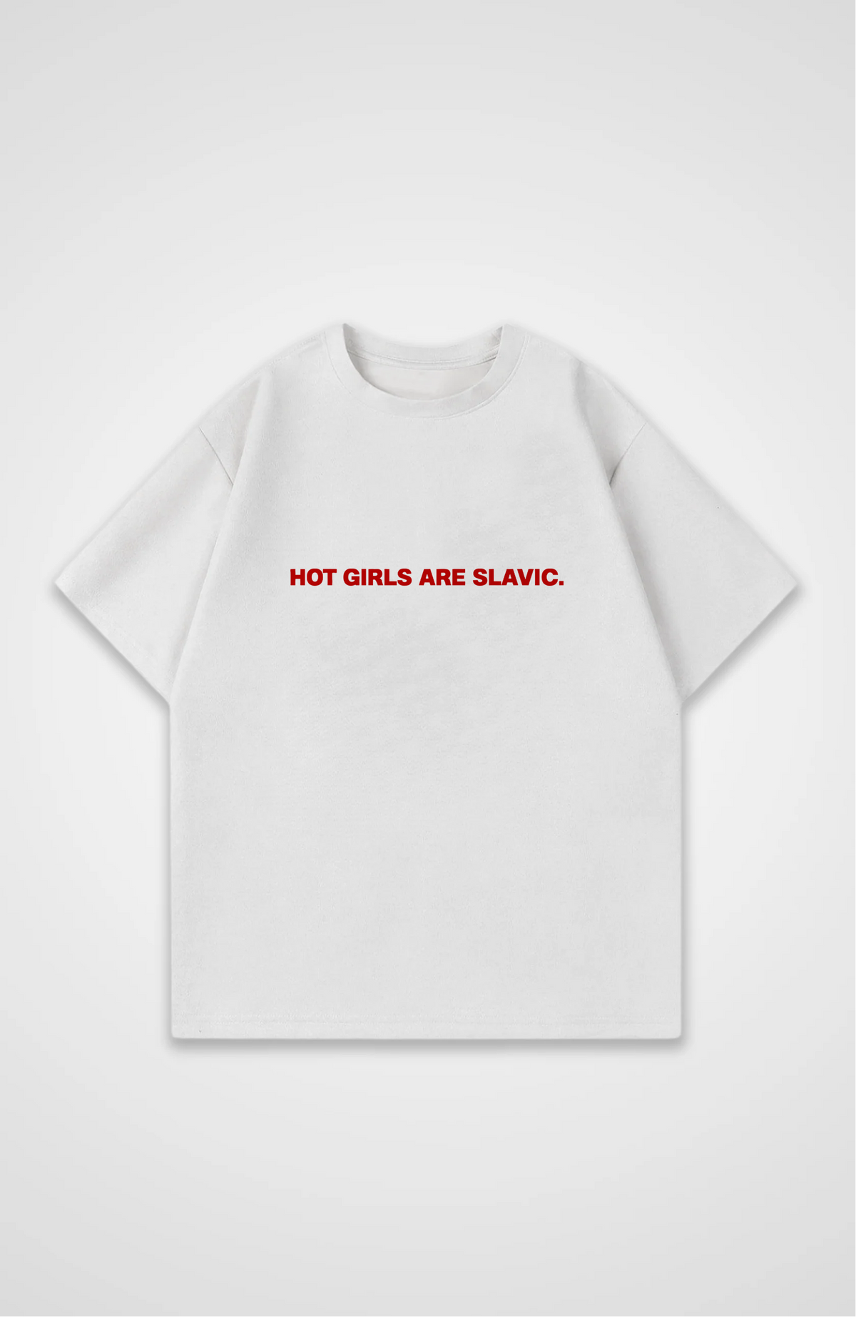 Hot girls are slavic Oversized Shirt
