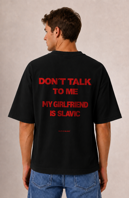 Don´t talk to me my girlfriend is slavic Oversized Shirt