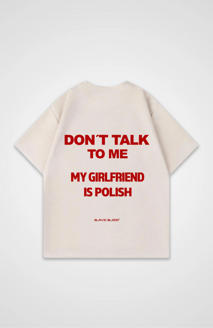 Don´t talk to me my girlfriend is Polish Oversized shirt