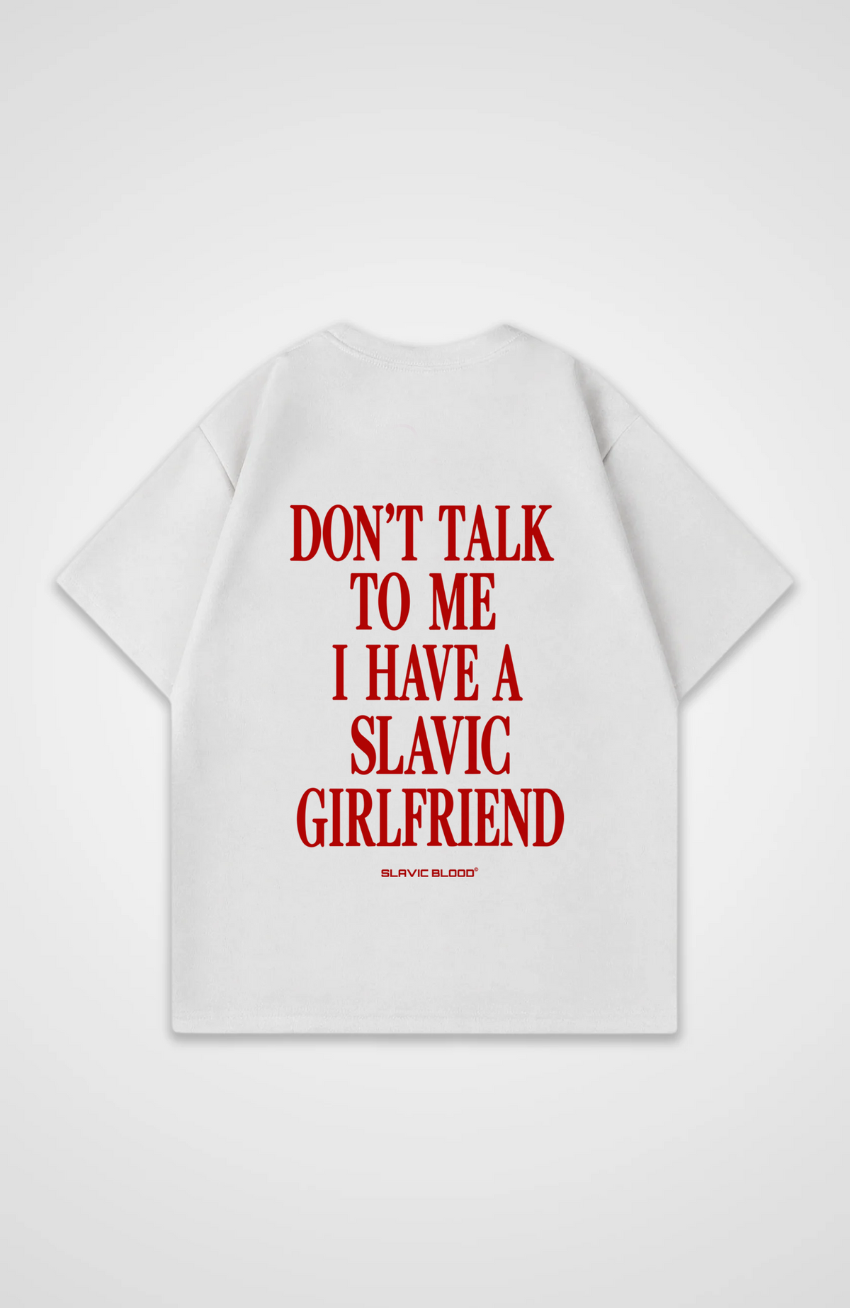 Don´t talk to me i have a slavic girlfriend Oversized Shirt