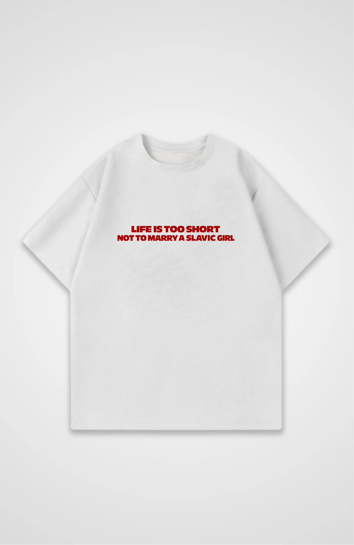 Life is too short not to marry a slavic girl Oversized Shirt Oversized Shirt