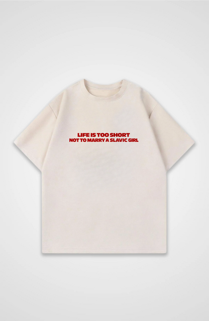 Life is too short not to marry a slavic girl Oversized Shirt Oversized Shirt