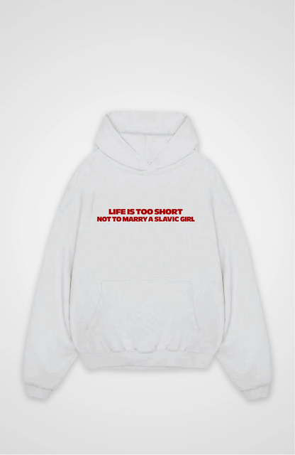 Life is too short not to marry a slavic girl Oversized hoodie