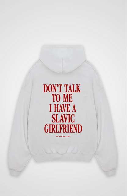 Don´t talk to me i have a slavic girlfriend Oversized hoodie