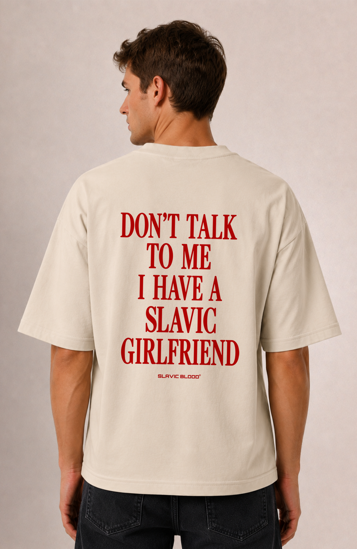 Don´t talk to me i have a slavic girlfriend Oversized Shirt
