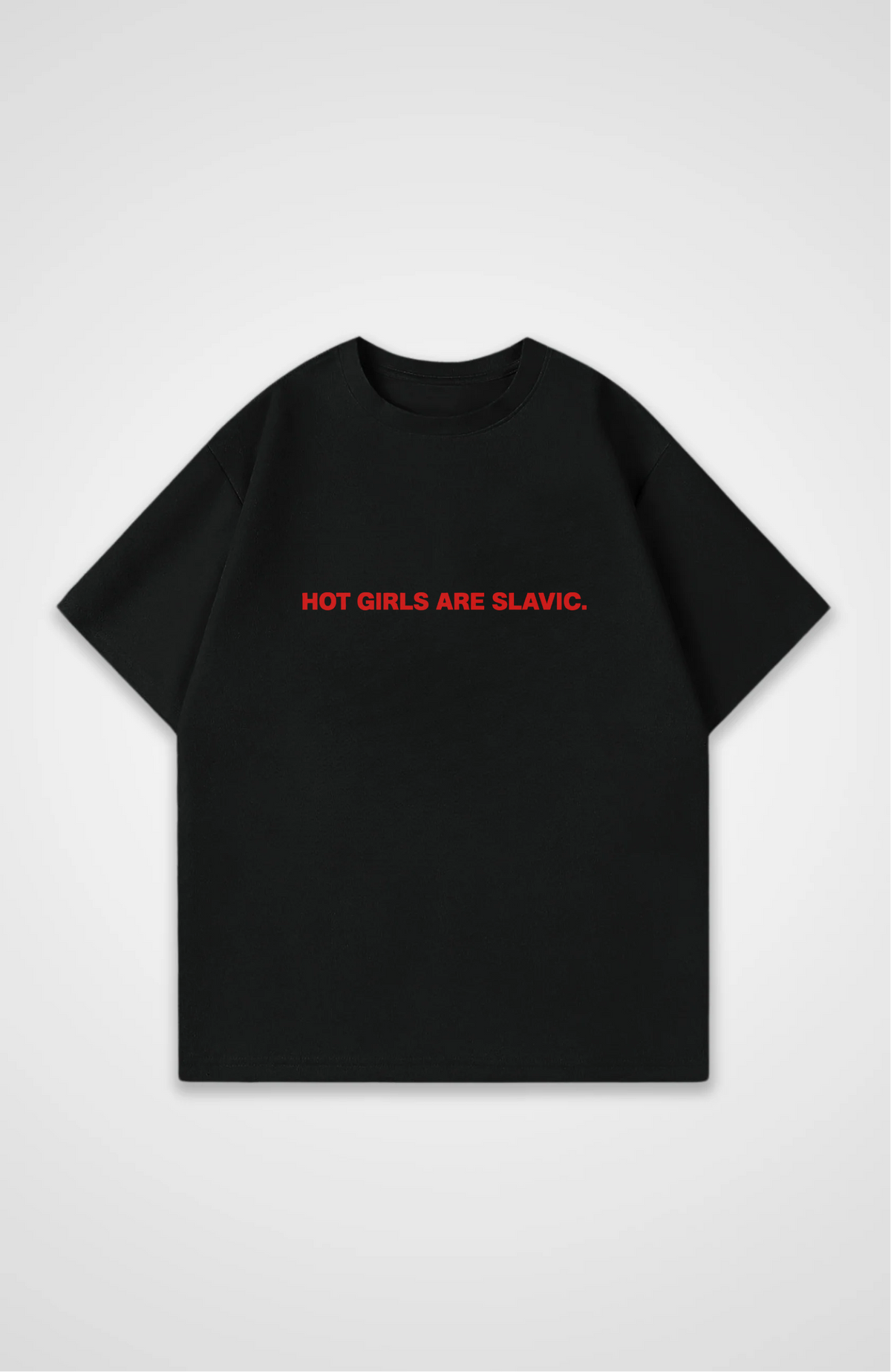 Hot girls are slavic Oversized Shirt