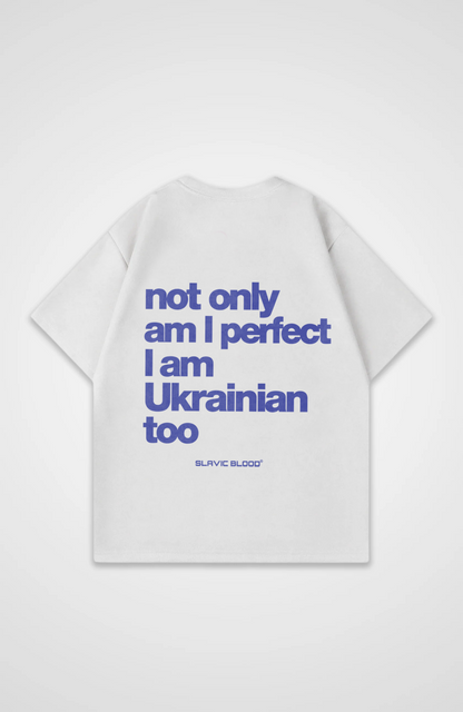 Not only am i perfect i am Ukrainian too Oversized shirt
