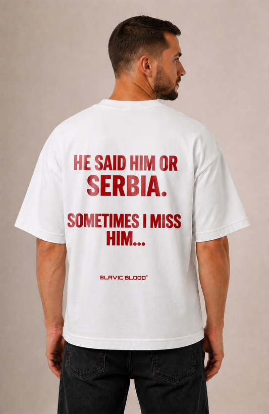 Him or Serbia Oversized shirt