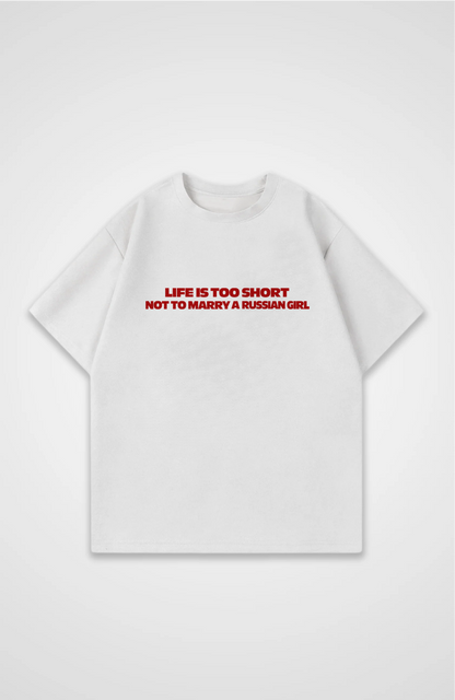 Life is too short not to marry a russian girl Oversized Shirt