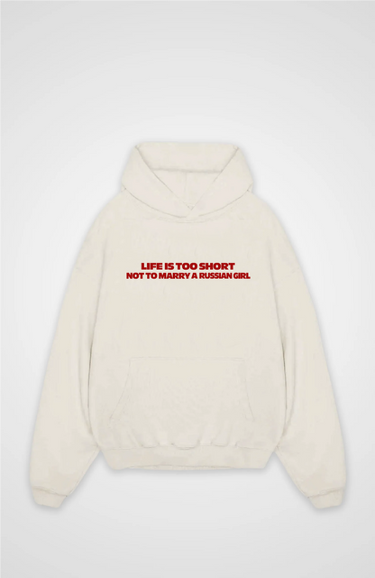 Life is too short not to marry a russian girl Oversized hoodie