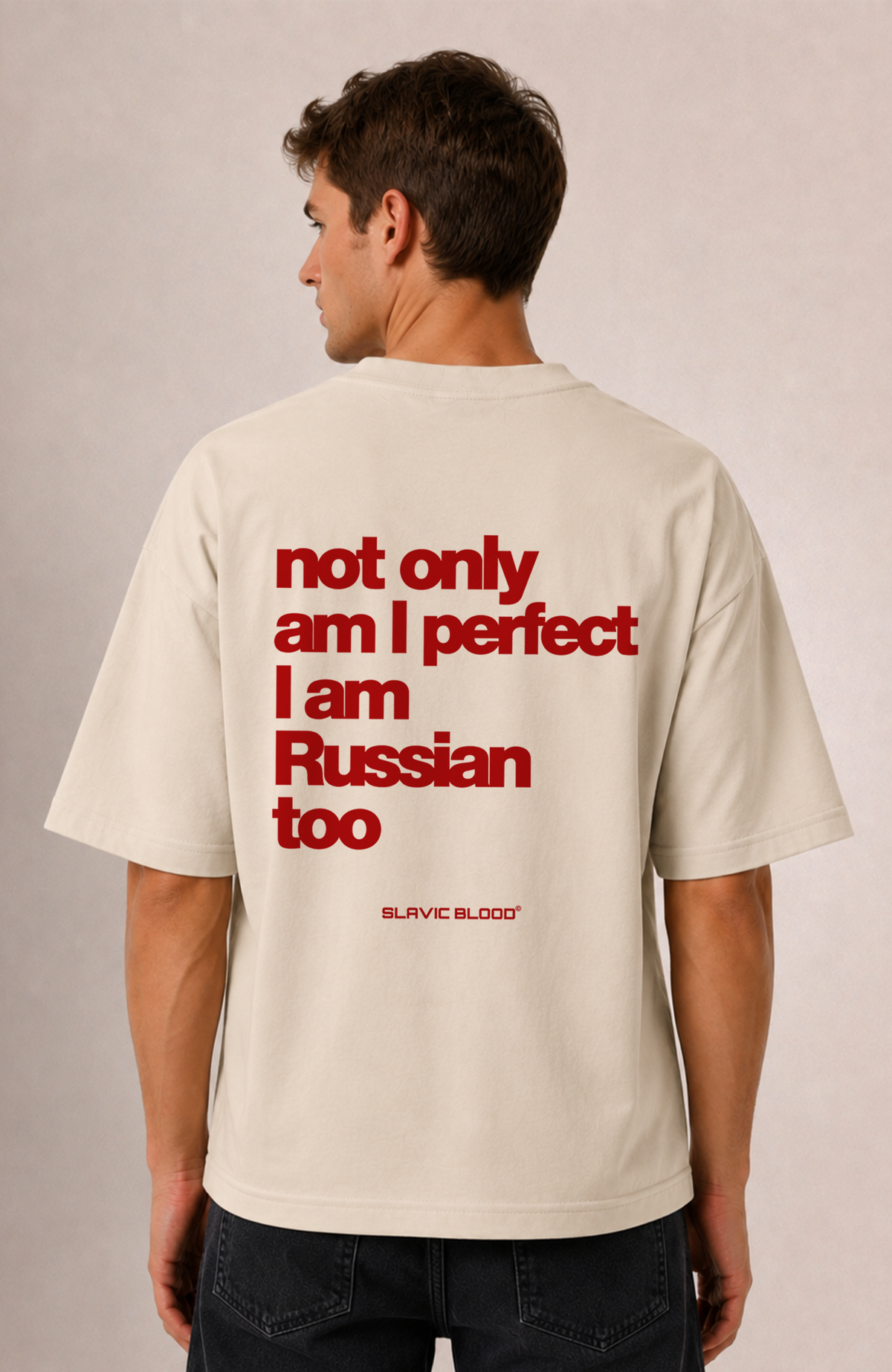 Not only am i perfect i am Russian too Oversized Shirt