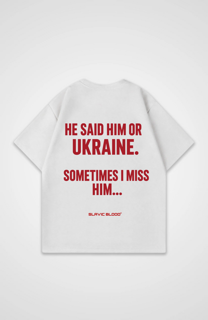 He said him or Ukraine Oversized shirt