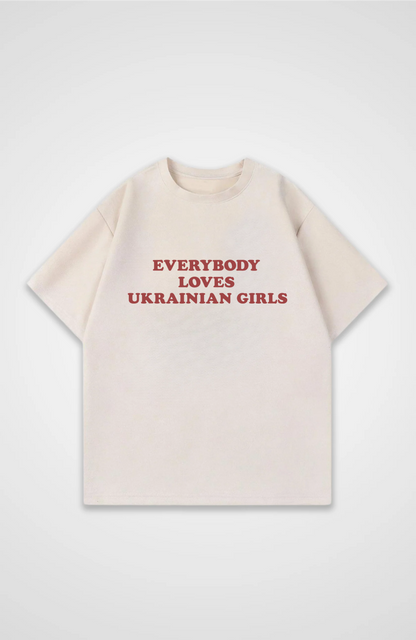 Everybody loves Ukrainian girls Oversized shirt