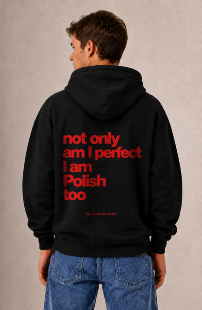 Not only am I perfect i am Polish too Oversized hoodie