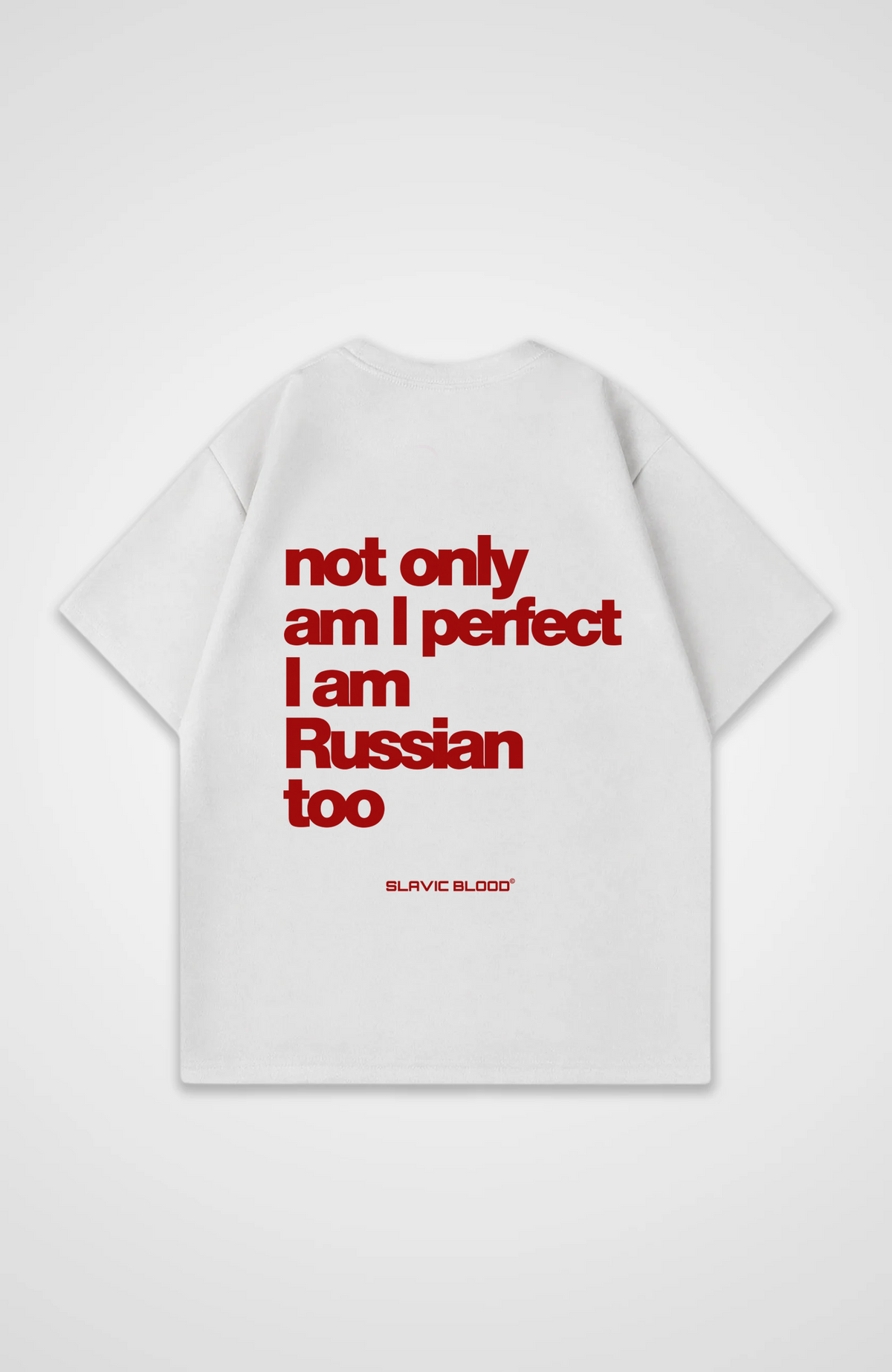 Not only am i perfect i am Russian too Oversized Shirt