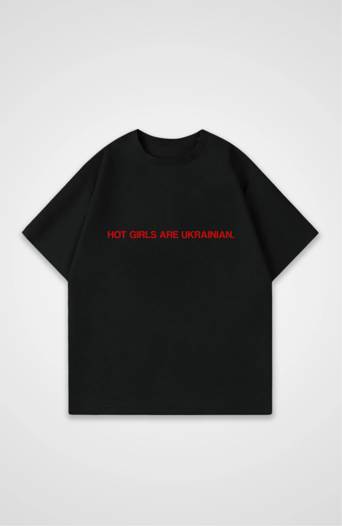 Hot girls are Ukrainian Oversized shirt