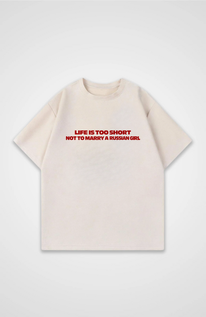 Life is too short not to marry a russian girl Oversized Shirt