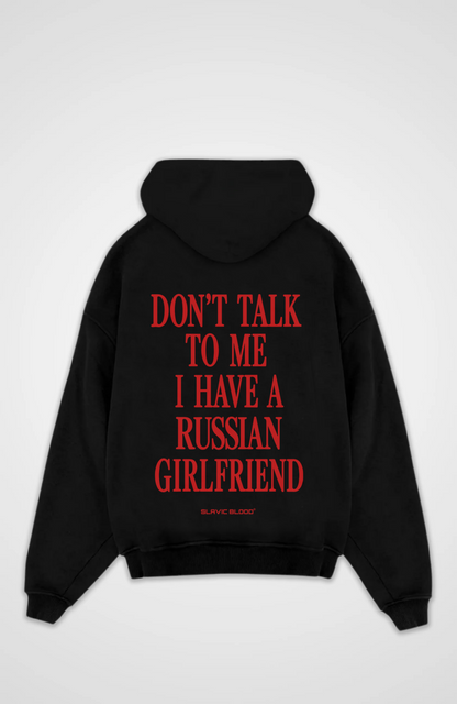 Don´t talk to me i have a russian girlfriend Oversized hoodie