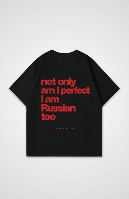 Not only am i perfect i am Russian too Oversized Shirt