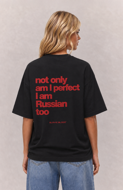Not only am i perfect i am Russian too Oversized Shirt