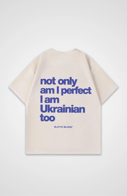 Not only am i perfect i am Ukrainian too Oversized shirt