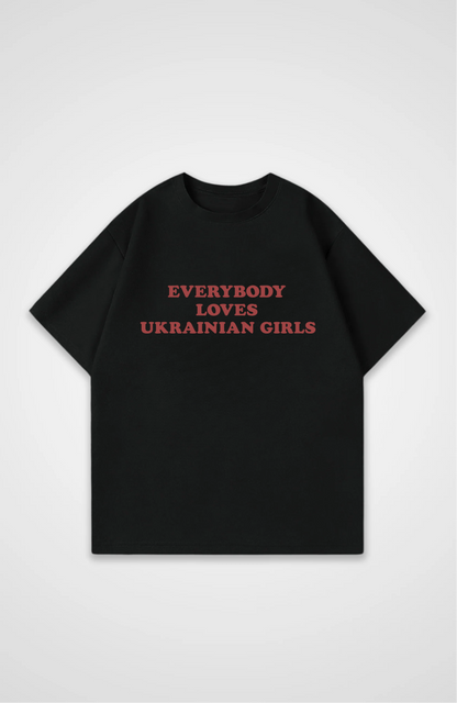 Everybody loves Ukrainian girls Oversized shirt