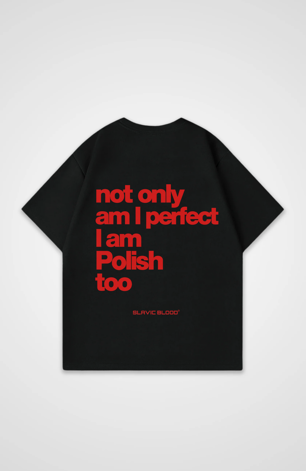 Not only am I perfect i am Polish too Oversized shirt