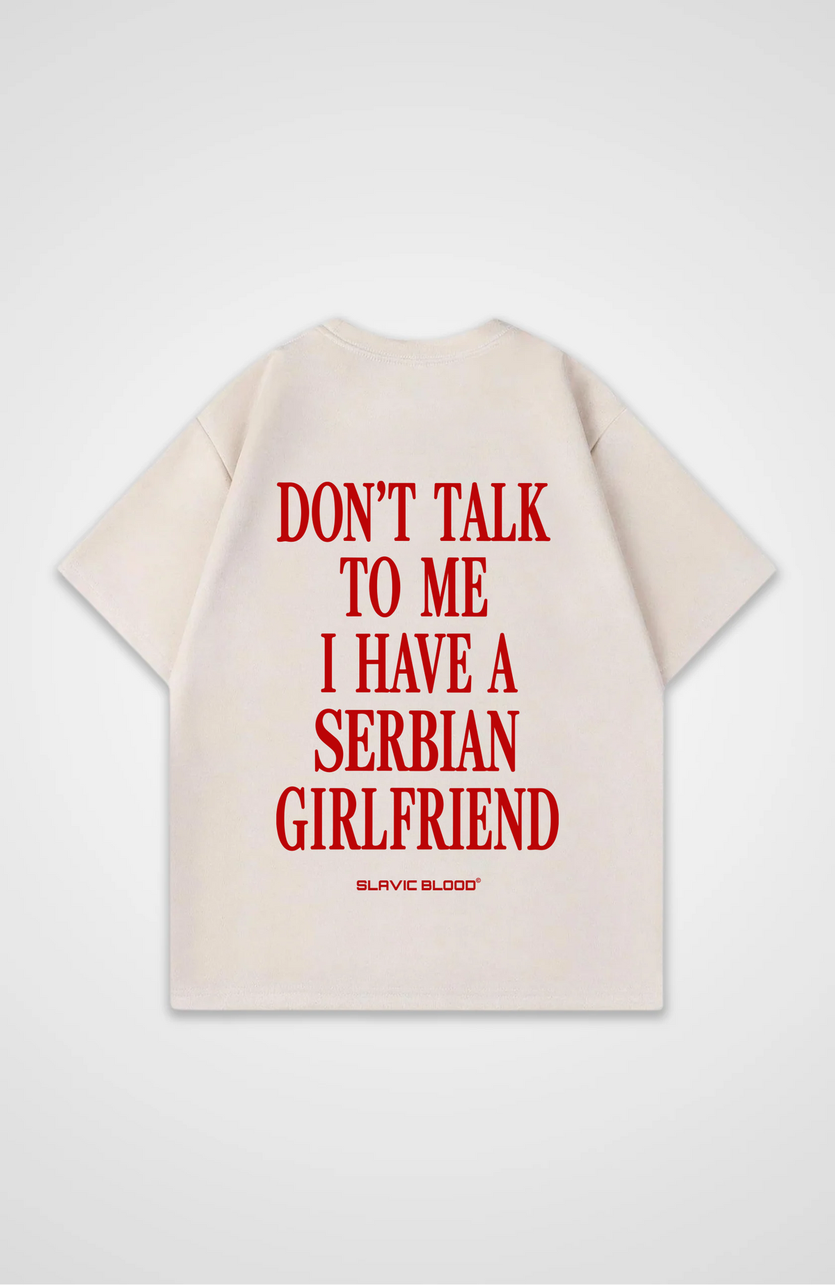 I have a Serbian girlfriend Oversized shirt