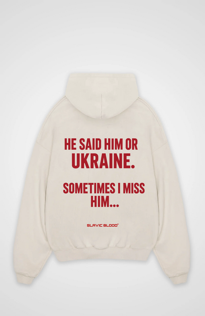 He said him or Ukraine Oversized hoodie