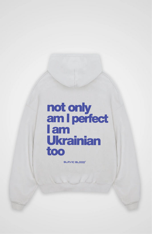Not only am i perfect i am Ukrainian too Oversized hoodie