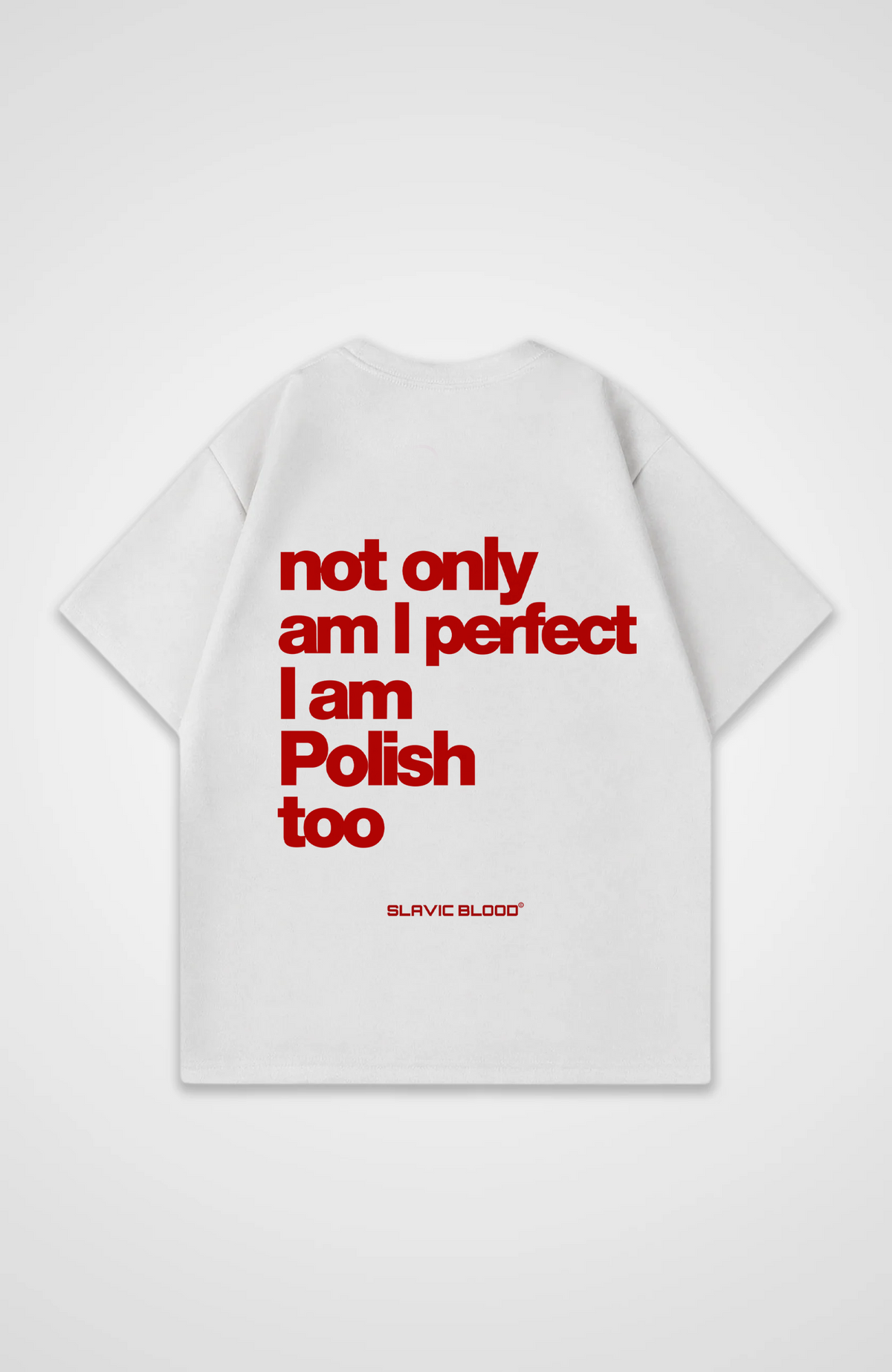 Not only am I perfect i am Polish too Oversized shirt