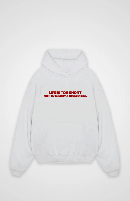Life is too short not to marry a russian girl Oversized hoodie