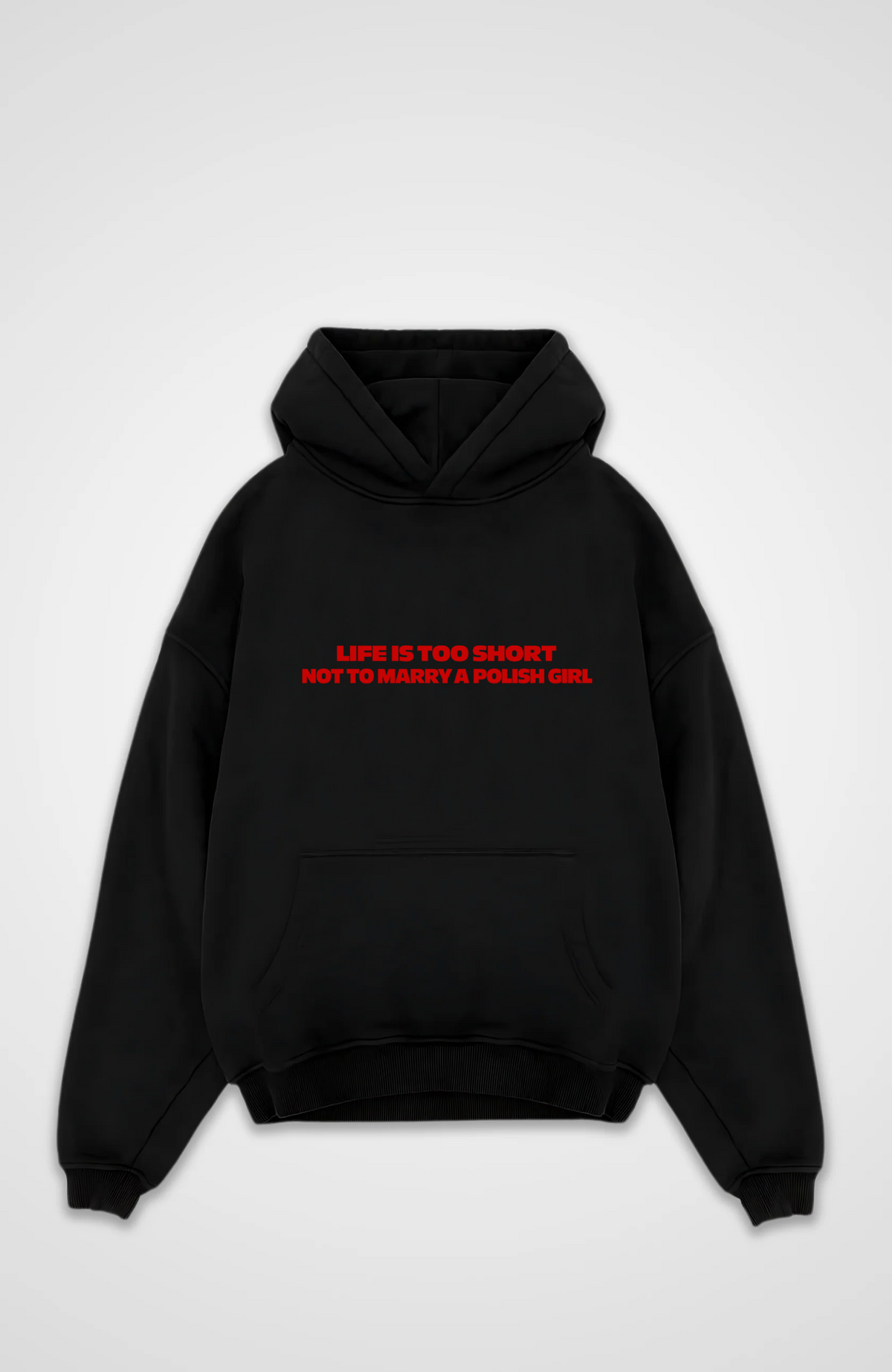 Life is too short not to marry a Polish girl Oversized hoodie