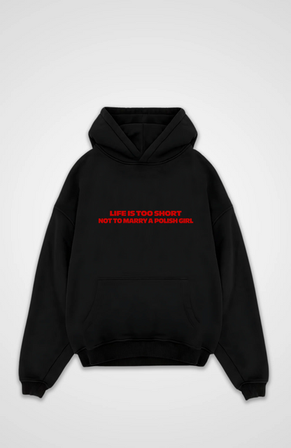 Life is too short not to marry a Polish girl Oversized hoodie