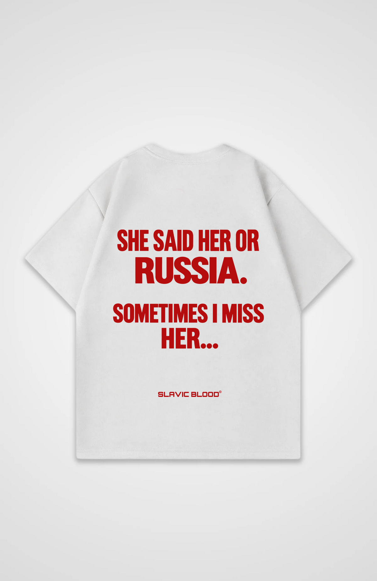 She said her or Russia Oversized Shirt