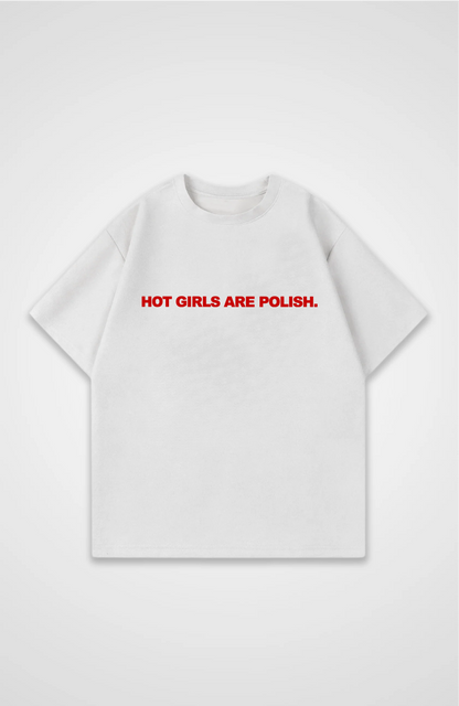Hot girls are polish Oversized shirt